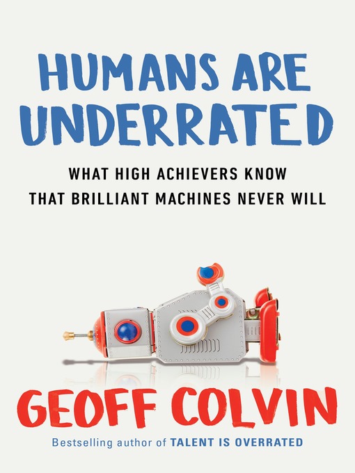 Title details for Humans Are Underrated by Geoff Colvin - Available